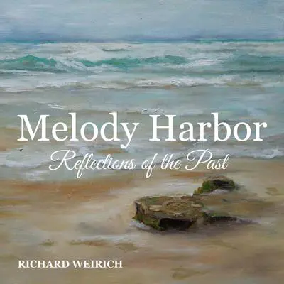 Melody Harbor: Reflections of the Past Audibook, by Richard Weirich