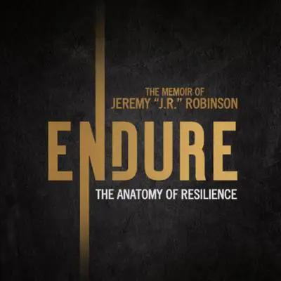ENDURE: The Anatomy of Resilience: The Memoir of Jeremy “J.R.” Robinson Audibook, by Jeremy Robinson