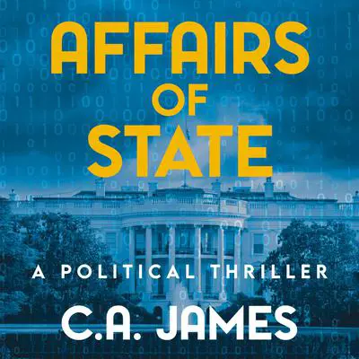 Affairs of State: A Political Thriller Audibook, by C.A. James