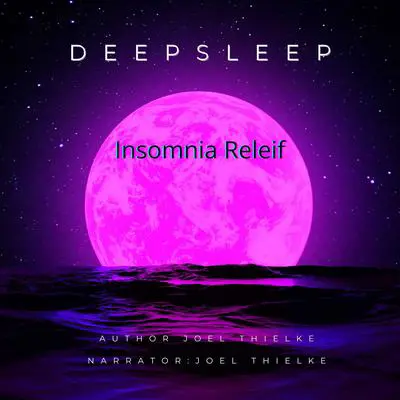 Deep Sleep Insomnia Relief Audibook, by Joel Thielke