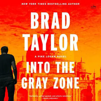 Into the Gray Zone: A Pike Logan Novel Audibook, by Brad Taylor