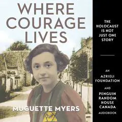 Where Courage Lives Audibook, by Muguette Myers