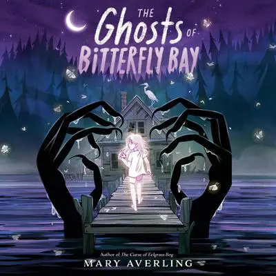 The Ghosts of Bitterfly Bay Audibook, by Mary Averling