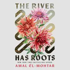 The River Has Roots Audibook, by Amal El-Mohtar