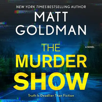 The Murder Show: A Novel Audibook, by Matt Goldman