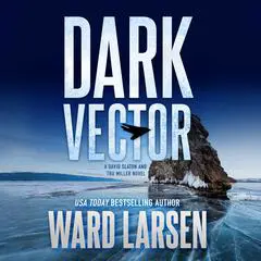 Dark Vector: A David Slaton and Tru Miller Novel Audibook, by Ward Larsen