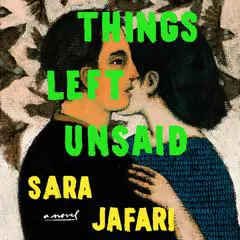 Things Left Unsaid: A Novel Audibook, by Sara Jafari