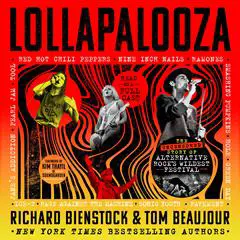Lollapalooza: The Uncensored Story of Alternative Rock's Wildest Festival Audibook, by Richard Bienstock