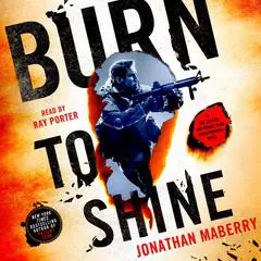 Burn to Shine: A Joe Ledger and Rogue Team International Novel Audibook, by Jonathan Maberry