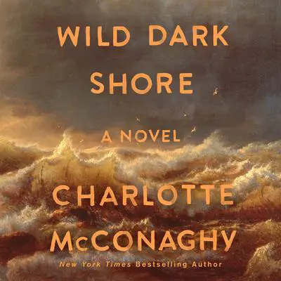Wild Dark Shore: Reese's Book Club Pick (A Novel) Audibook, by Charlotte McConaghy