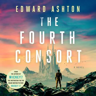 The Fourth Consort: A Novel Audibook, by Edward Ashton