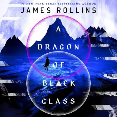 A Dragon of Black Glass Audibook, by James Rollins