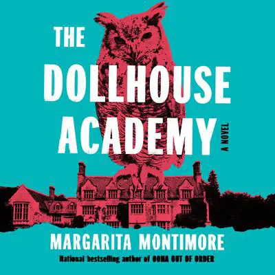 The Dollhouse Academy: A Novel Audibook, by Margarita Montimore