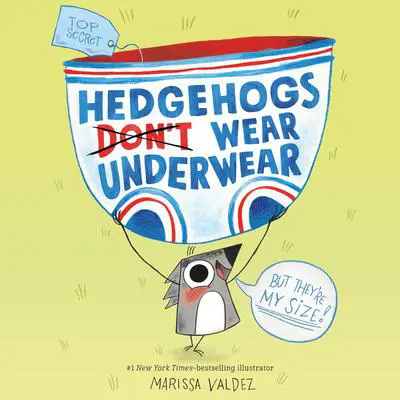 Hedgehogs Don't Wear Underwear Audibook, by Marissa Valdez