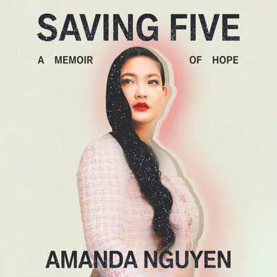 Saving Five: A Memoir of Hope Audibook, by Amanda Nguyen
