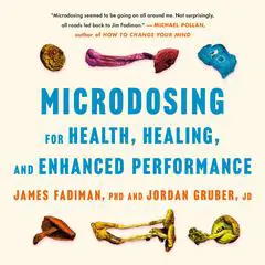 Microdosing for Health, Healing, and Enhanced Performance Audibook, by James Fadiman