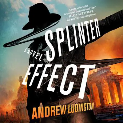 Splinter Effect: A Novel Audibook, by Andrew Ludington