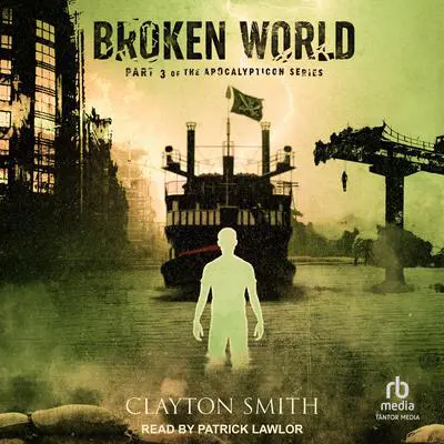 Broken World Audibook, by Clayton Smith