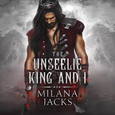The Unseelie King and I Audibook, by Milana Jacks