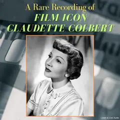 A Rare Recording of Film Icon Claudette Colbert Audibook, by Claudette Colbert