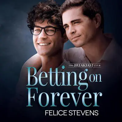 Betting on Forever Audibook, by Felice Stevens