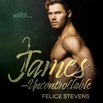 James—Uncontrollable Audibook, by Felice Stevens
