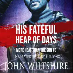 His Fateful Heap of Days Audibook, by John Wiltshire