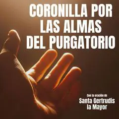 Coronilla por las Almas del Purgatorio: con la oración de Santa Gertrudis la Mayor Audibook, by Eco Sagrado