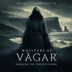 Whispers of Vágar: Unveiling the Faroese Enigma Audibook, by Freyja Gunnarsdóttir
