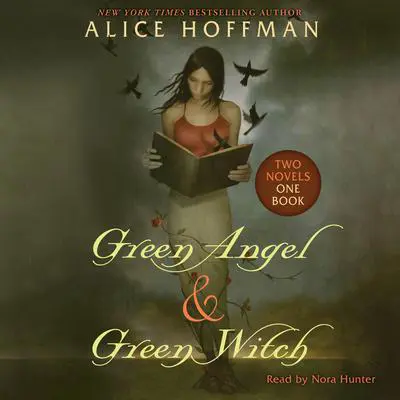 Green Angel and Green Witch: Two Novels, One Book Audibook, by Alice Hoffman