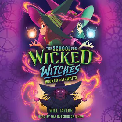 The School for Wicked Witches #2: Wicked Never Waits Audibook, by Will  Taylor