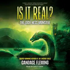 Is It Real? The Loch Ness Monster Audibook, by Candace Fleming