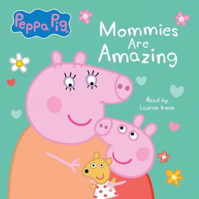 Mommies are Amazing (Peppa Pig) Audibook, by Neville Astley
