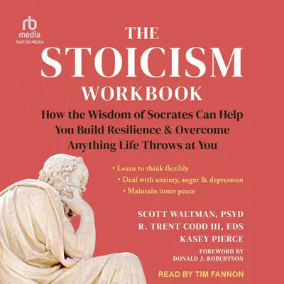 The Stoicism Workbook: How the Wisdom of Socrates Can Help You Build Resilience and Overcome Anything Life Throws at You Audibook, by Kasey Pierce