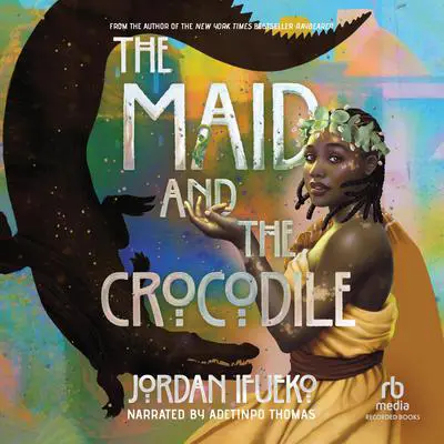 The Maid and the Crocodile: A Novel in the World of Raybearer Audibook, by Jordan Ifueko