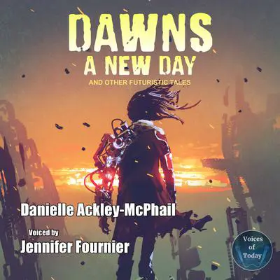 Dawn's a New Day and Other Futuristic Tales Audibook, by Danielle Ackley-McPhail
