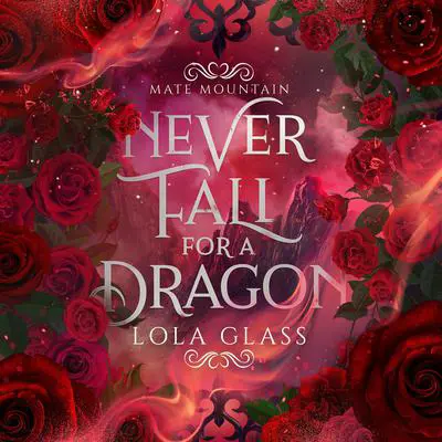 Never Fall for a Dragon Audibook, by Lola Glass