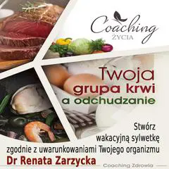 Twoja grupa krwi a odchudzanie.: Stwórz wakacyjną sylwetkę zgodnie z uwarunkowaniami Twojego organizmu. Audibook, by Renata Zarzycka