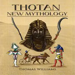 Thotan-New Mythology Audibook, by Thomas Williams