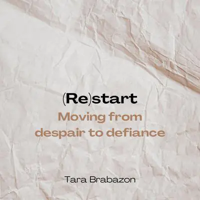 Re(start): Moving from Despair to Defiance Audibook, by Tara Brabazon