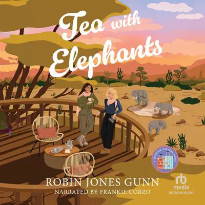 Tea with Elephants: A Suitcase Sisters Novel Audibook, by Robin Jones Gunn