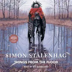 Things From the Flood Audibook, by Simon Stålenhag