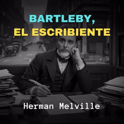 Bartleby, El Escribiente Audibook, by Herman Melville