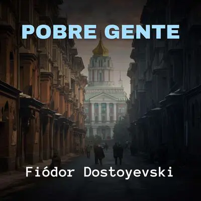 Pobre Gente Audibook, by Fiódor Dostoyevski
