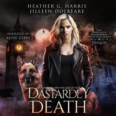 The Vampire and the Case of Her Dastardly Death Audibook, by Heather G. Harris
