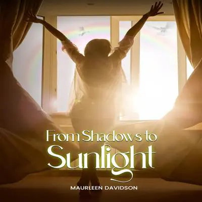 From Shadows to Sunlight Audibook, by Maurleen Davidson