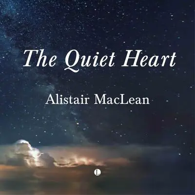 The Quiet Heart Audibook, by Alistair MacLean