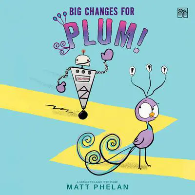 Big Changes for Plum! Audibook, by Matt Phelan