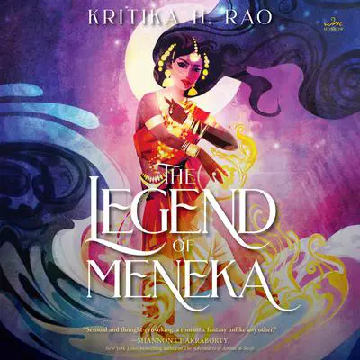 The Legend of Meneka: A Novel Audibook, by Kritika H. Rao