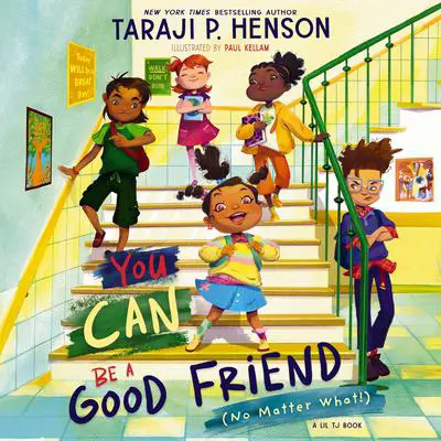 You Can Be a Good Friend (No Matter What!): A Lil TJ Book Audibook, by Taraji P. Henson